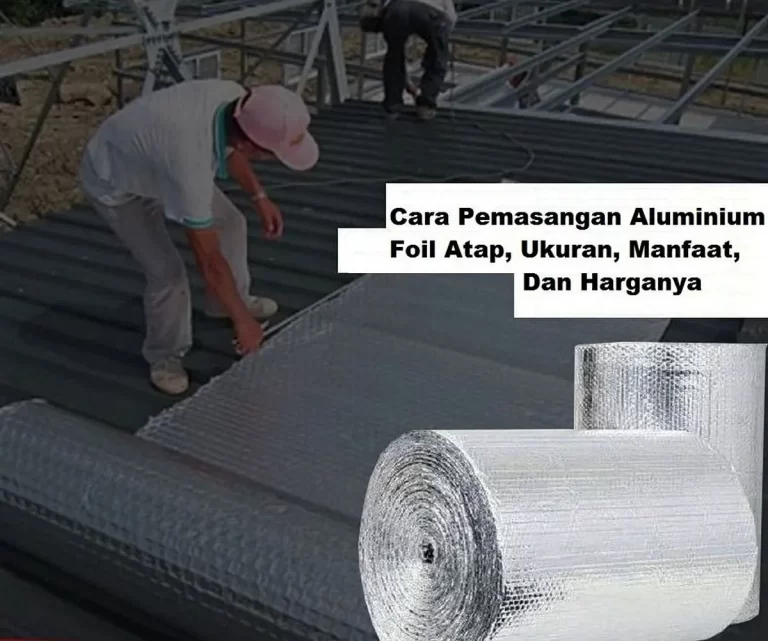 Keunggulan Pasang Aluminium Foil Atap