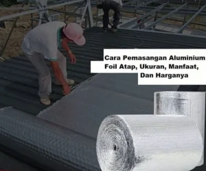 Tips Mencari Harga Aluminium Foil Atap Terbaik